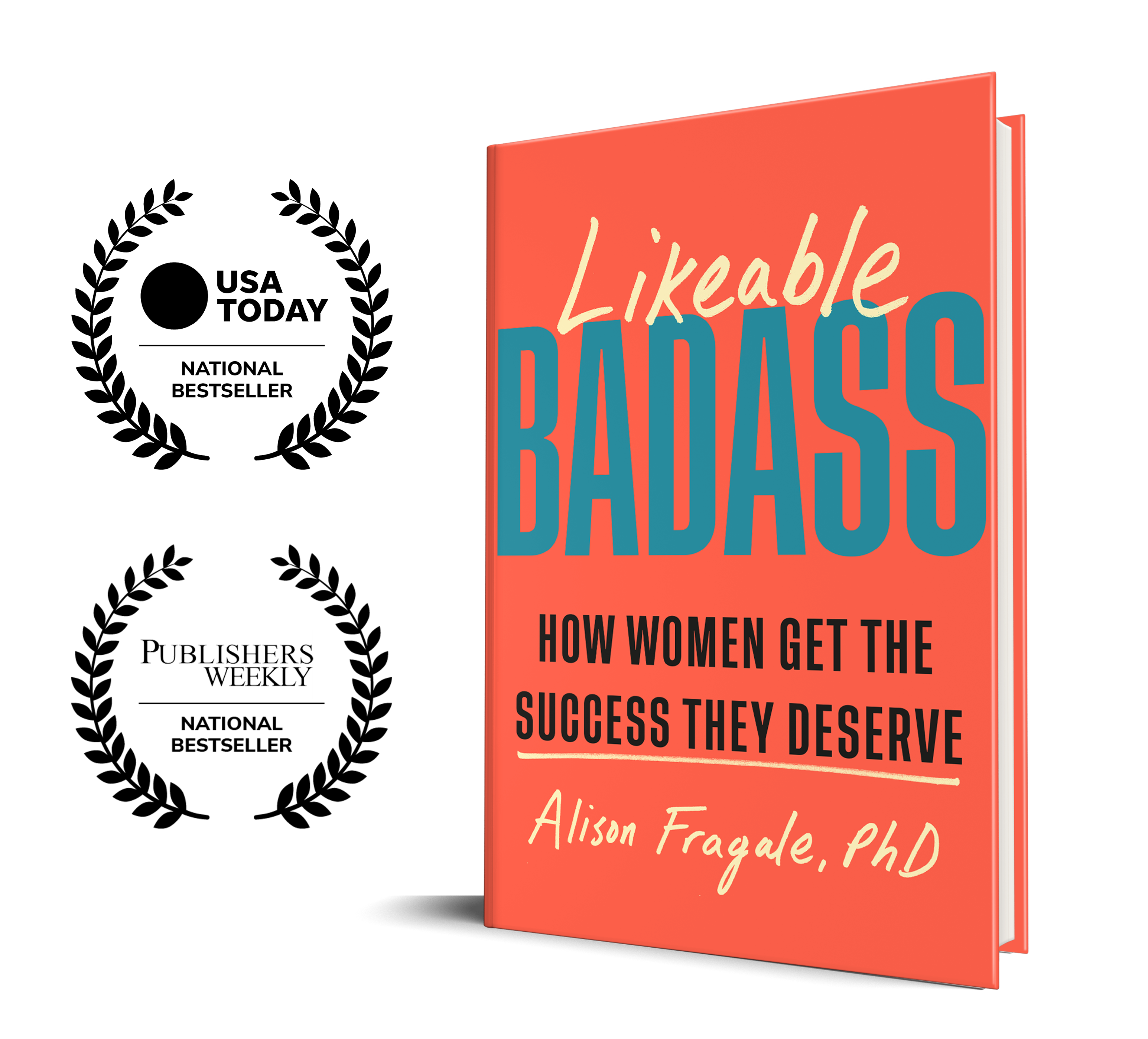 Orange book cover entitled: Likeable Badass: How Women Get The Success They Deserve by Alison Fragale, PhD National Bestseller