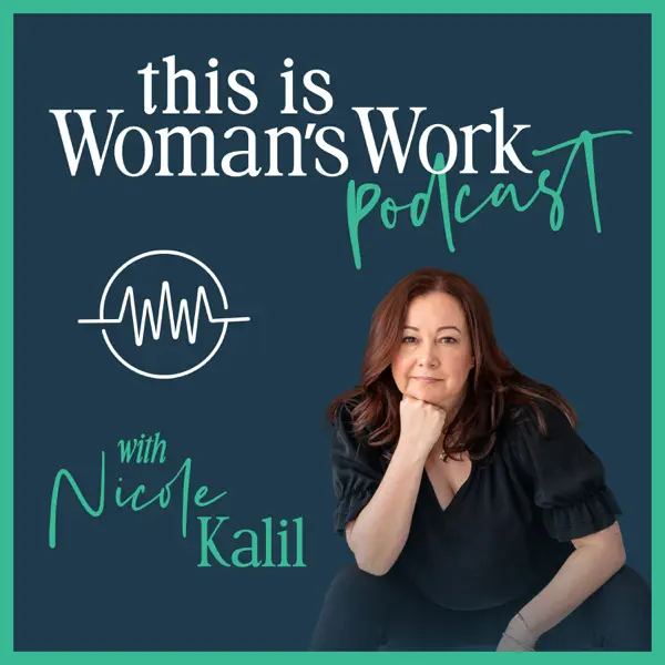 this is Woman's Work podcast with Nicole Kalil podcast artwork with a photo of Nicole