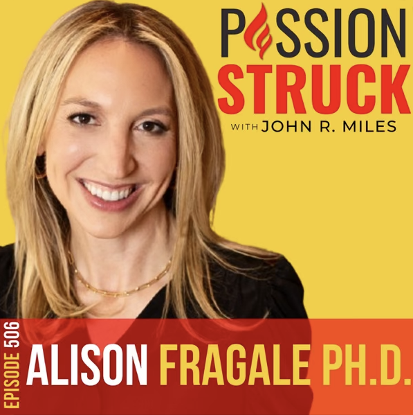 Podcast cover that reads 'Passion Struck with John R. Miles' with a photo of Alison